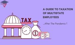 A Guide to Taxation of Multistate Employees ...After The Pandemic !