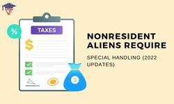 NONRESIDENT ALIENS REQUIRE SPECIAL HANDLING (2022 UPDATES)