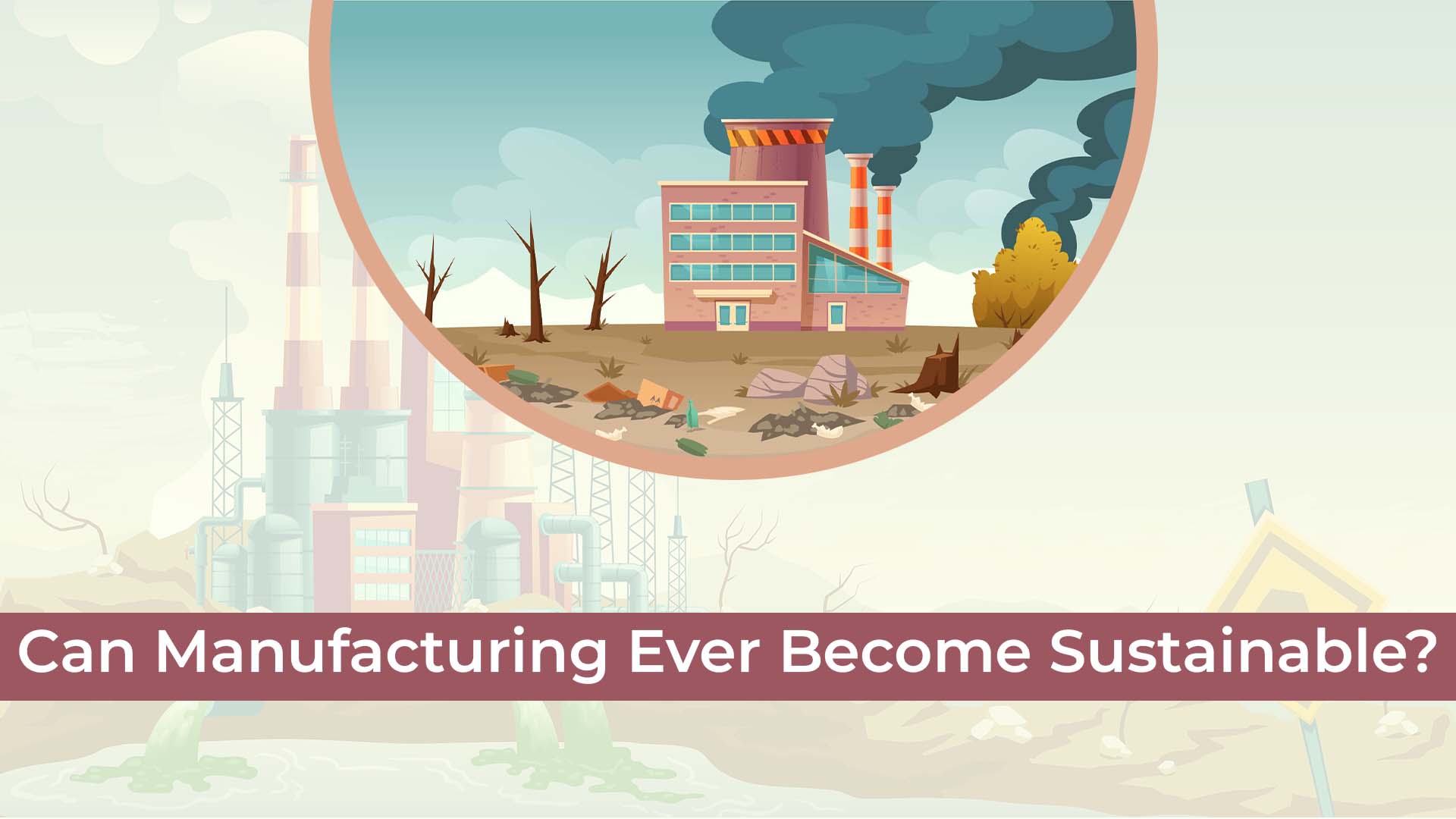 Can Manufacturing Ever Become Sustainable?