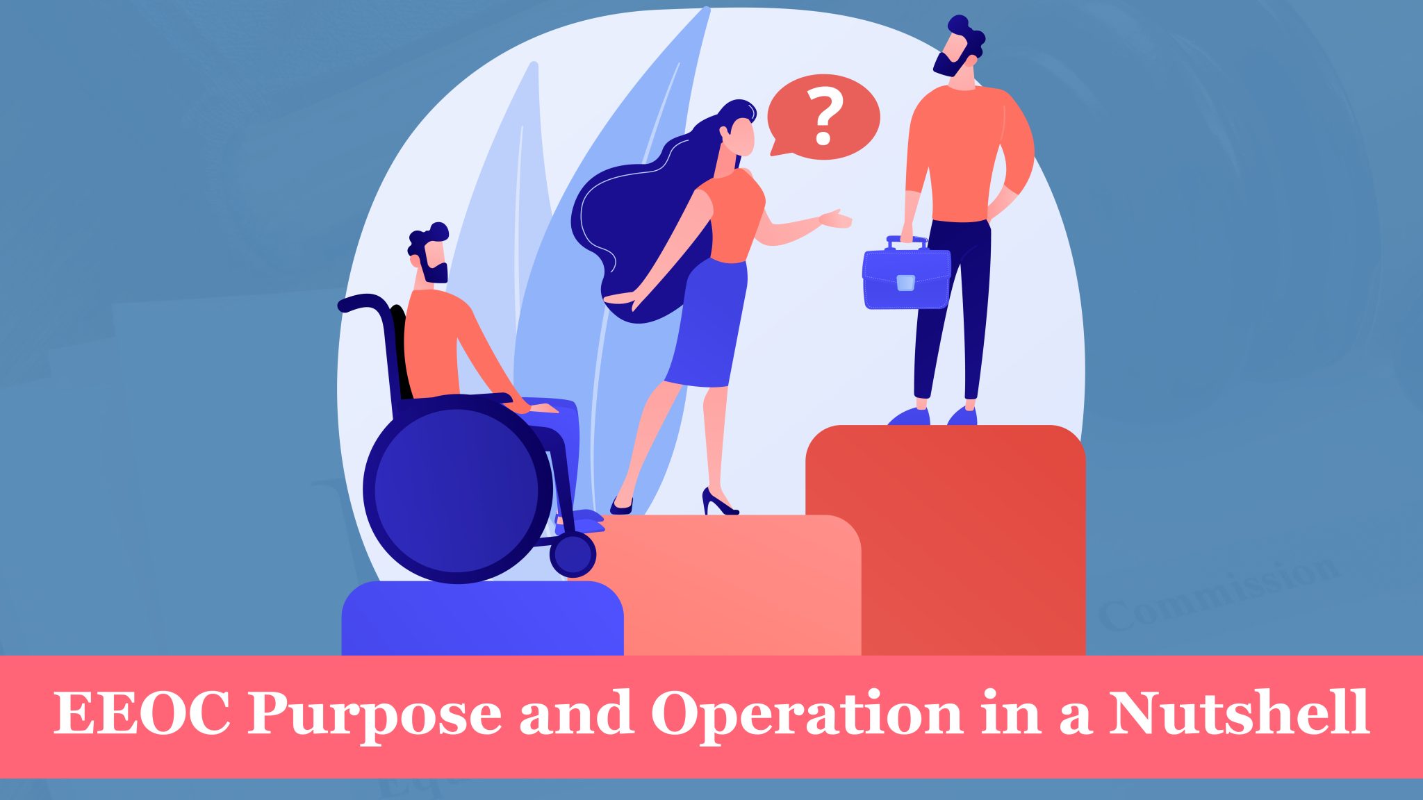 EEOC Purpose and Operation in a Nutshell Course Ministry