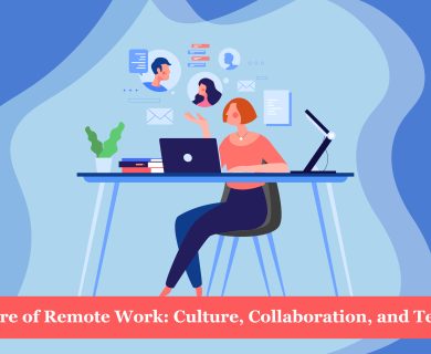 The Future of Remote Work: Culture, Collaboration, and Technology