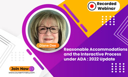 Reasonable Accommodations and the Interactive Process under ADA : 2022 Update