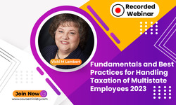 Fundamentals and Best Practices for Handling Taxation of Multistate Employees 2023