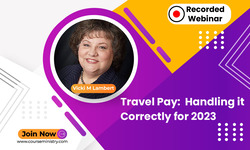 Travel Pay: Handling it Correctly for 2023
