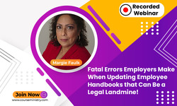 Fatal Errors Employers Make When Updating Employee Handbooks that Can Be a Legal Landmine! Learn What Policies are Mandated for 2023!