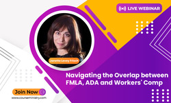 Navigating the Overlap between FMLA, ADA and Workers' Comp