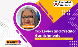 Tax Levies and Creditor Garnishments: What Payroll Must Know to Stay In Compliance