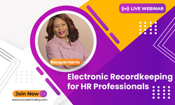 Electronic Recordkeeping for HR Professionals