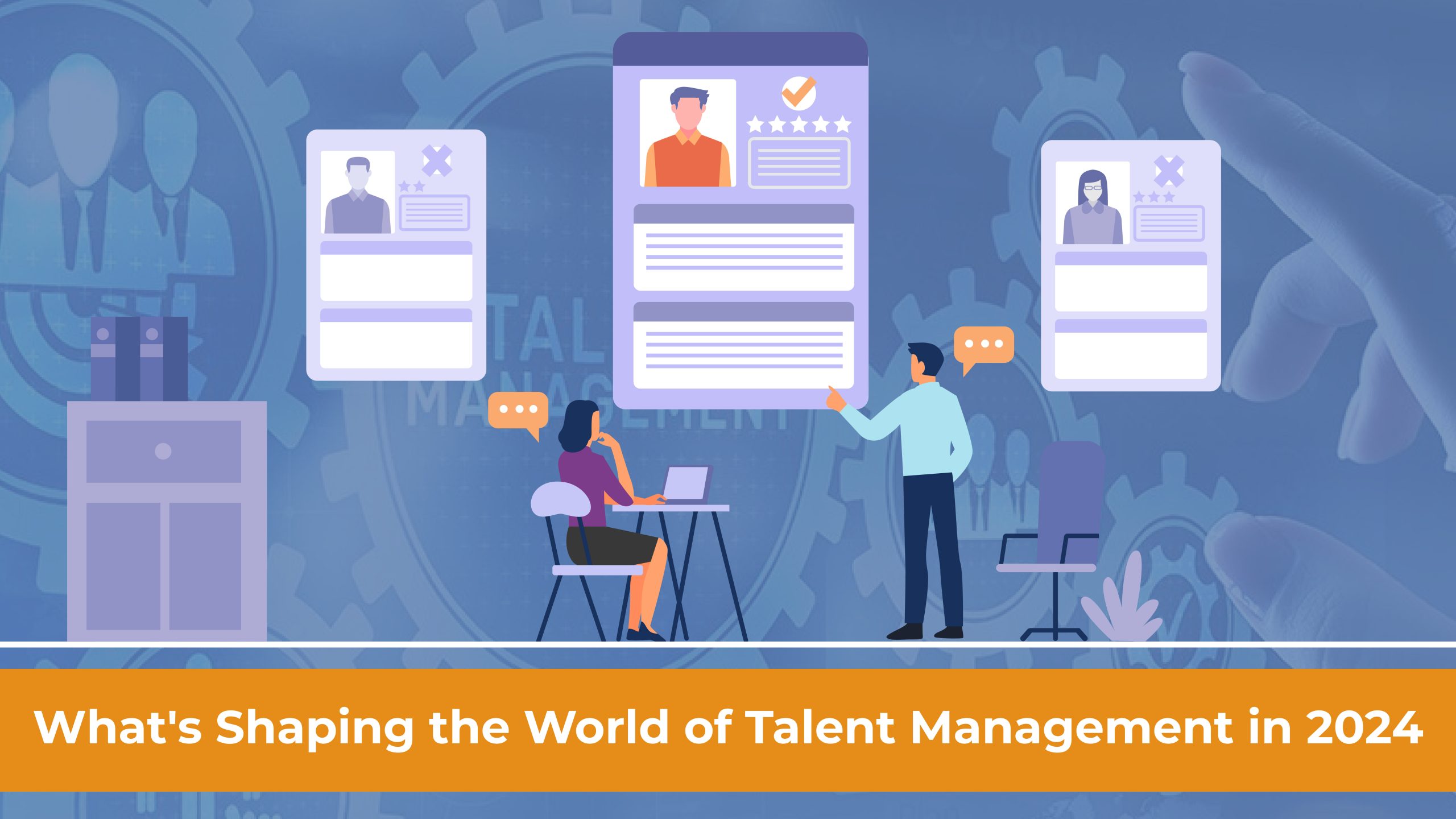 What's Shaping the World of Talent Management in 2024