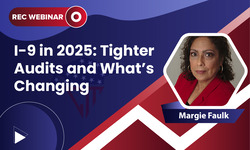 I-9 in 2025: Tighter Audits and What’s Changing