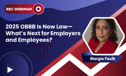 2025 OBBB Is Now Law—What’s Next for Employers and Employees?